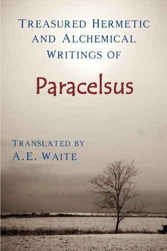 Cover for A. E. Waite · Treasured Hermetic and Alchemical Writings of Paracelsus (Paperback Book) (2009)