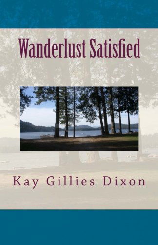 Cover for Kay Gillies Dixon · Wanderlust Satisfied (Paperback Bog) (2013)