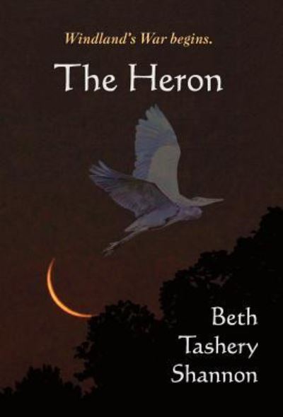 Cover for Beth Tashery Shannon · The Heron (Hardcover Book) (2017)