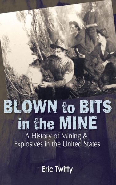 Cover for Eric Twitty · Blown to Bits in the Mine (Gebundenes Buch) (2009)