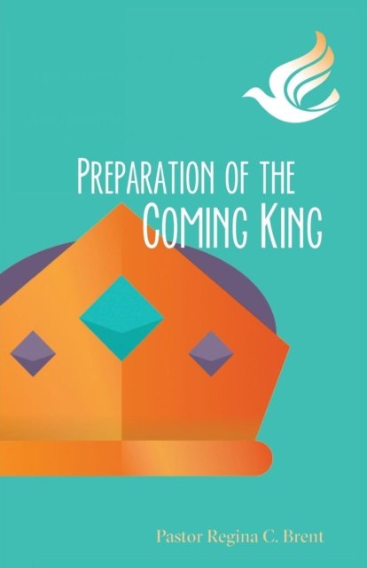 Cover for Pastor Regina Brent · Preparation of the Coming King (Taschenbuch) (2018)
