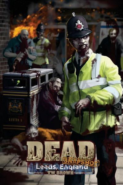 Cover for Tw Brown · Dead: Snapshot: Leeds England (Paperback Book) (2015)