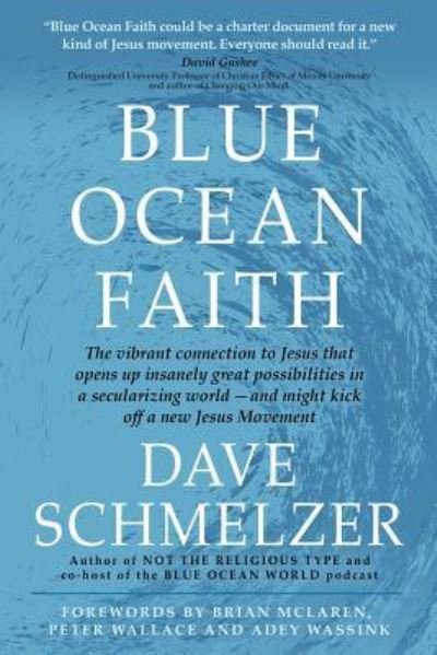 Cover for Dave Schmelzer · Blue Ocean Faith: The vibrant connection to Jesus that opens up insanely great possibilities in a secularizing world-and might kick off a new Jesus Movement (Paperback Book) (2017)