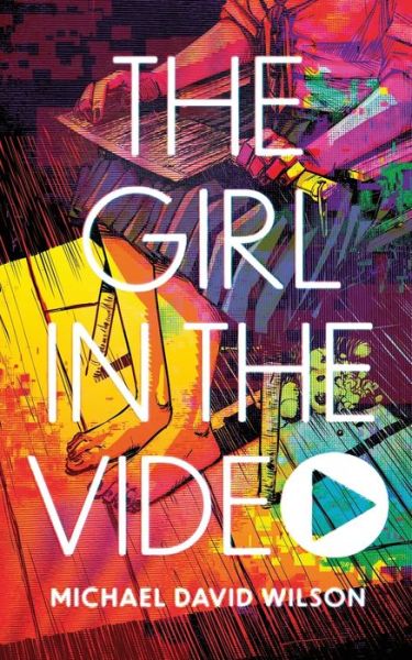 Cover for Michael David Wilson · The Girl in the Video (Paperback Book) (2020)