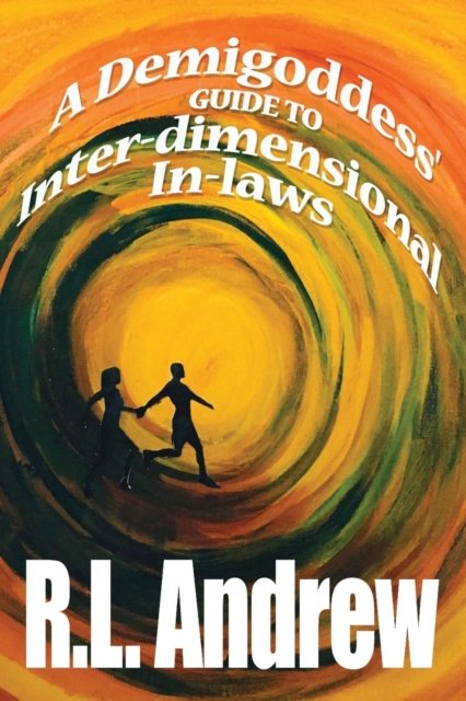 Cover for R L Andrew · A Demigoddess' Guide to Inter-dimensional In-laws (Paperback Bog) (2019)