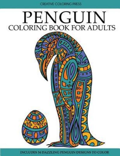 Penguin Coloring Book - Creative Coloring - Książki - Creative Coloring - 9781947243439 - 13 grudnia 2017