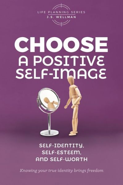 Cover for J. S. Wellman · Choose a Positive Self-Image (Book) (2022)