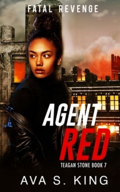 Cover for Ava S. King · Agent Red- Fatal Revenge (Teagan Stone Book 7) (Book) (2023)