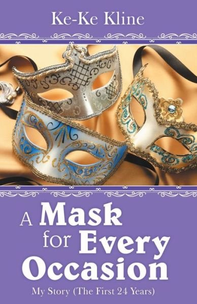 A Mask for Every Occasion - Ke-Ke Kline - Kirjat - WestBow Press - 9781973673439 - torstai 24. lokakuuta 2019