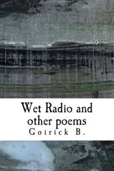 Cover for Goirick Brahmachari · Wet Radio and other poems (Taschenbuch) (2017)