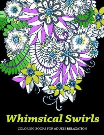 Cover for V Art · Whimsical Swirls Coloring Books For Adults Relaxation (Paperback Bog) (2017)