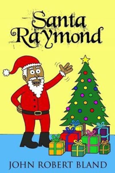 Cover for John Robert Bland · Santa Raymond (Paperback Book) (2017)