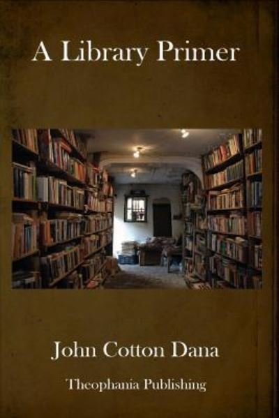Cover for John Cotton Dana · A Library Primer (Paperback Book) (2018)