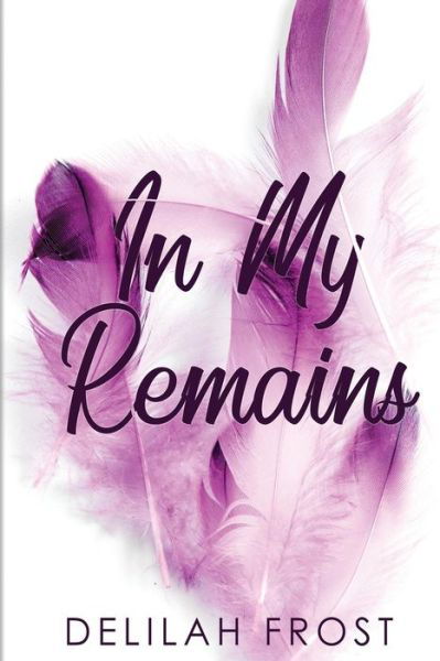 Cover for Delilah Frost · In My Remains (Paperback Book) (2018)