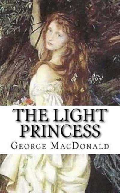 The Light Princess - George MacDonald - Books - Createspace Independent Publishing Platf - 9781987434439 - April 1, 2018