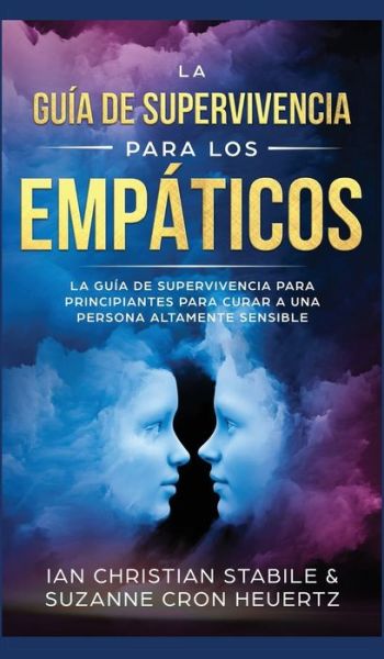 Cover for Ian Chritian Stabile · La Guia De Supervivencia Para Los Empaticos (Hardcover Book) (2020)