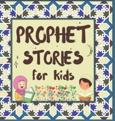 Cover for Hasan Ahmed · Prophet Stories for Kids (Hardcover Book) (2022)