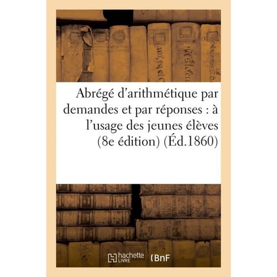 Cover for Humbert · Abrege d'Arithmetique Par Demandes Et Par Reponses: A l'Usage Des Jeunes Eleves (Paperback Book) (2016)