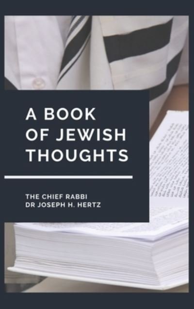 A Book of Jewish Thoughts - The Chief Rabbi Dr Joseph H Hertz - Livros - Alicia Editions - 9782357285439 - 3 de agosto de 2020