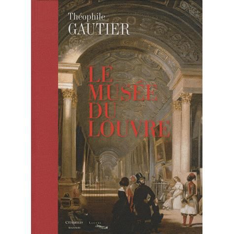 Cover for Theophile Gautier · Le Musee Du Louvre Par Theophile Gautier: Coedition Avec Le Louvre (Hardcover Book) [French edition] (2011)