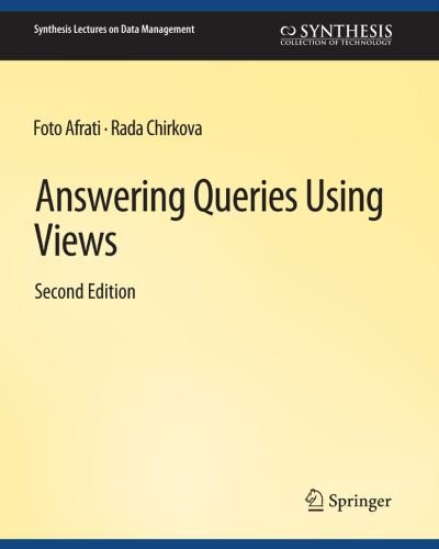 Cover for Foto Afrati · Answering Queries Using Views, Second Edition - Synthesis Lectures on Data Management (Paperback Book) [1st rev of 2 Revised edition] (2019)