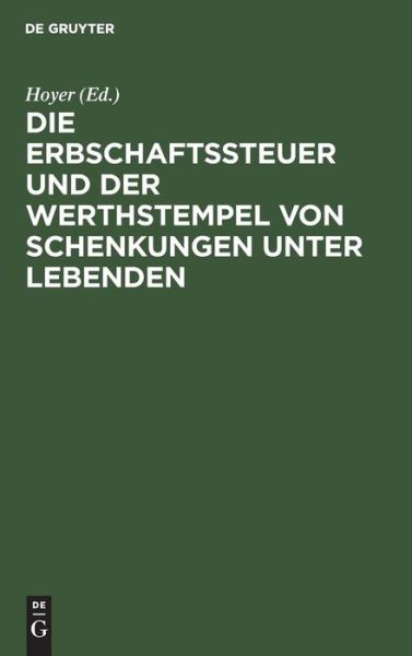 Cover for Andrea Hoyer · Erbschaftssteuer und der Werthstempel von Schenkungen Unter Lebenden (Bok) (1901)