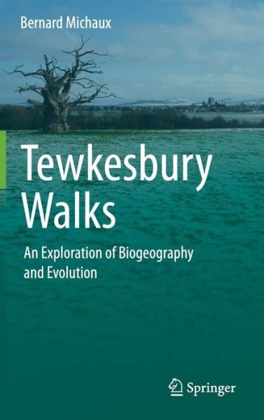 Bernard Michaux · Tewkesbury Walks: An Exploration of Biogeography and Evolution (Innbunden bok) [2014 edition] (2013)