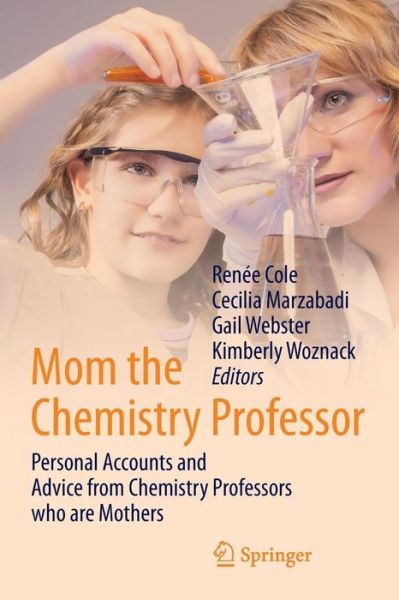 Kimberly Woznack · Mom the Chemistry Professor: Personal Accounts and Advice from Chemistry Professors who are Mothers (Paperback Book) [2014 edition] (2014)