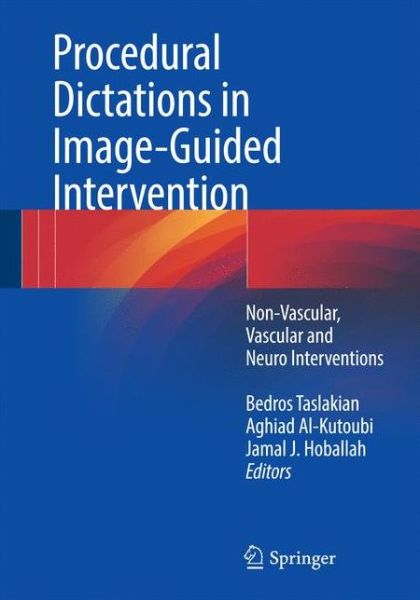 Procedural Dictations in Image-Guided Intervention: Non-Vascular, Vascular and Neuro Interventions (Pocketbok) [1st ed. 2016 edition] (2016)