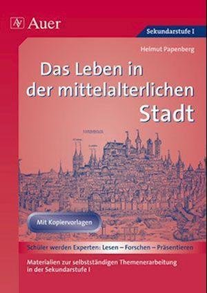 Cover for Helmut Papenberg · Das Leben in der mittelalterlichen Stadt (Taschenbuch) (2018)