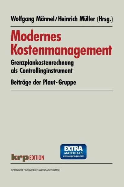 Cover for Wolfgang Mannel · Modernes Kostenmanagement: Grenzplankostenrechnung ALS Controllinginstrument. Beitrage Der Plaut-Gruppe - Krp-Edition (Paperback Book) [1995 edition] (1995)