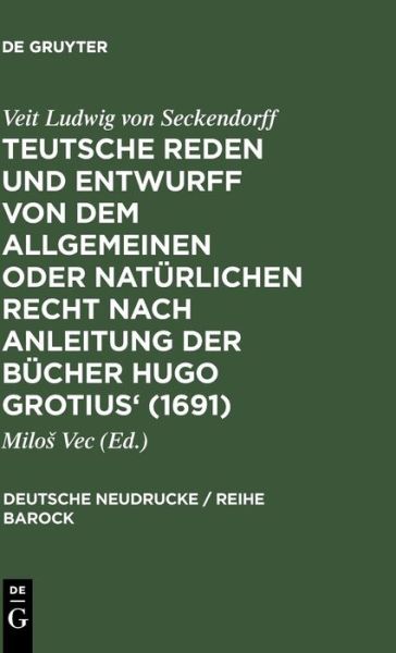 Cover for Veit Ludwig von Seckendorf · Teutsche Reden und Entwurff von dem allgemeinen oder natürlichen Recht nach Anleitung der Bücher Hugo Grotius' (1691) (Book) (2005)