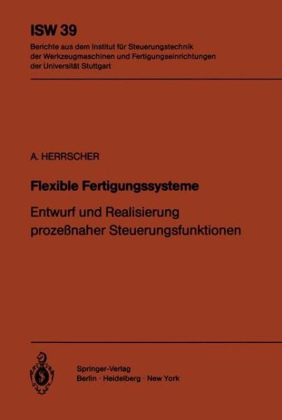 Cover for A. Herrscher · Flexible Fertigungssysteme - Isw Forschung Und Praxis (Paperback Book) [German edition] (1982)