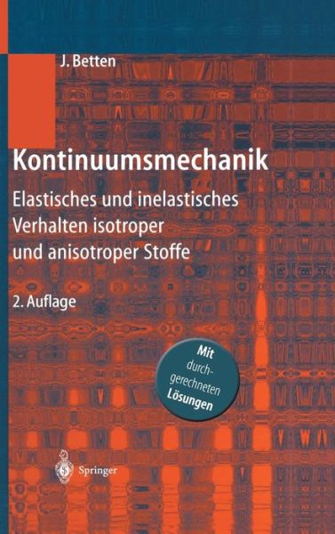 Cover for Josef Betten · Kontinuumsmechanik : Elastisches Und Inelastisches Verhalten Isotroper Und Anisotroper Stoffe (Gebundenes Buch) [German, 2., Erw. Aufl. 2001 edition] (2001)