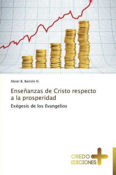 Cover for Abner B. Bartolo H. · Enseñanzas De Cristo Respecto a La Prosperidad (Paperback Book) [Spanish edition] (2013)