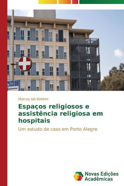 Cover for Marcos Iob Boldrini · Espaços Religiosos E Assistência Religiosa Em Hospitais: Um Estudo De Caso Em Porto Alegre (Paperback Book) [Portuguese edition] (2014)