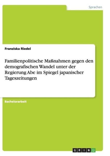 Familienpolitische Maßnahmen geg - Riedel - Livros - GRIN Verlag GmbH - 9783656871439 - 8 de janeiro de 2015