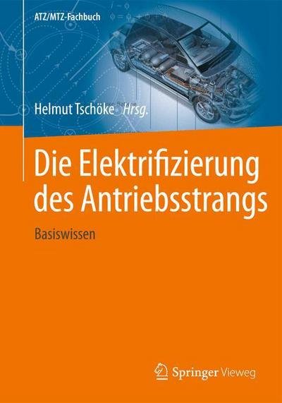 Cover for Tsch  Ke  Helmut · Die Elektrifizierung Des Antriebsstrangs: Basiswissen - Atz / Mtz-Fachbuch (Inbunden Bok) [2014 edition] (2014)