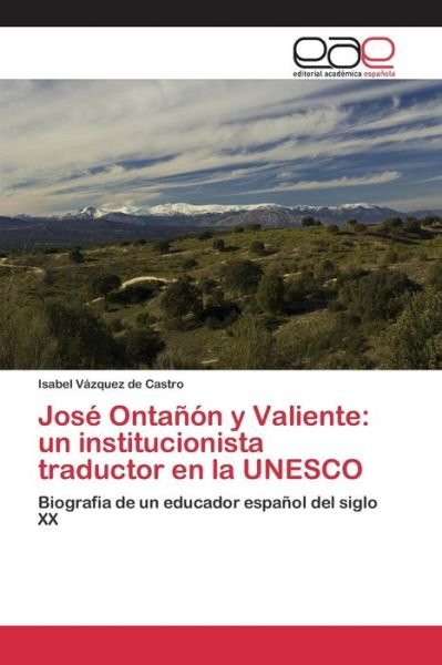 Cover for Vazquez De Castro Isabel · Jose Ontanon Y Valiente: Un Institucionista Traductor en La Unesco (Paperback Book) (2015)