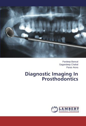 Diagnostic Imaging in Prosthodontics - Paras Arora - Kirjat - LAP LAMBERT Academic Publishing - 9783659560439 - perjantai 4. heinäkuuta 2014