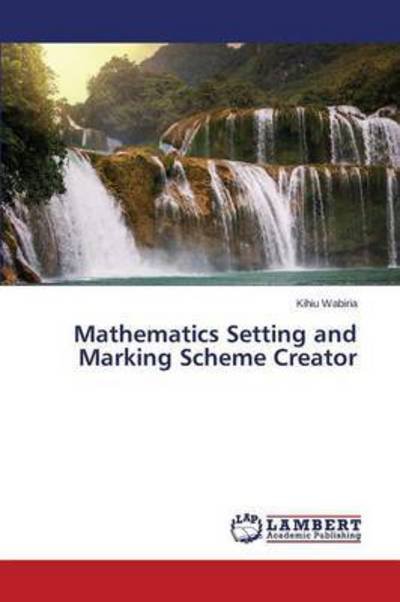 Cover for Wabiria Kihiu · Mathematics Setting and Marking Scheme Creator (Taschenbuch) (2015)