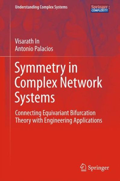 Cover for Visarath In · Symmetry in Complex Network Systems: Connecting Equivariant Bifurcation Theory with Engineering Applications - Understanding Complex Systems (Hardcover Book) [1st ed. 2018 edition] (2017)