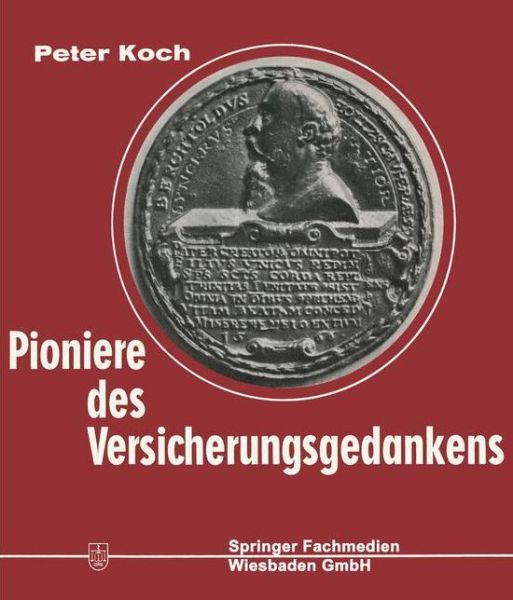 Cover for Peter Koch · Pioniere Des Versicherungsgedankens: 300 Jahre Versicherungsgeschichte in Lebensbildern. 1550 1850 (Paperback Book) (1968)