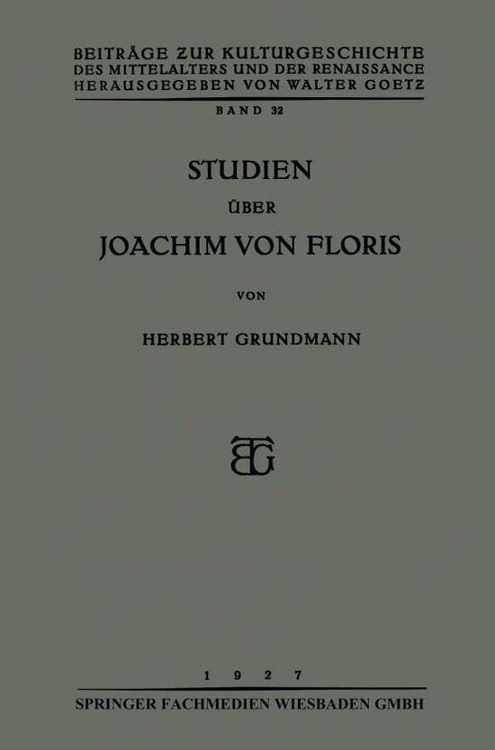 Cover for Herbert Grundmann · Studien UEber Joachim Von Floris - Beitrage Zur Kulturgeschichte Des Mittelalters Und der Renai (Paperback Book) [1927 edition] (1927)