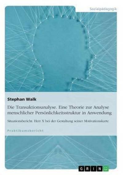 Cover for Walk · Die Transaktionsanalyse. Eine Theo (Buch) (2016)