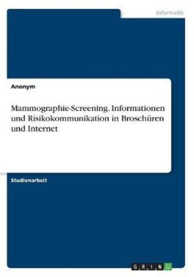 Mammographie-Screening. Informat - Anonym - Bøger - - 9783668681439 -