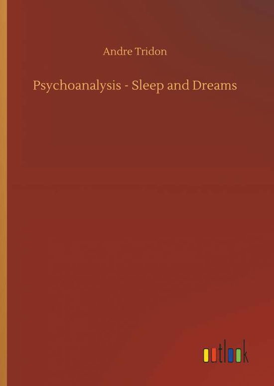 Cover for Andre Tridon · Psychoanalysis - Sleep and Dreams (Hardcover Book) (2018)