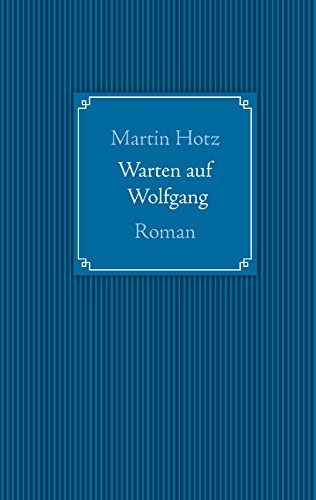 Cover for Martin Hotz · Warten Auf Wolfgang (Paperback Book) [German edition] (2014)