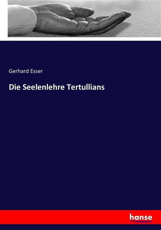 Cover for Esser · Die Seelenlehre Tertullians (Buch) (2016)