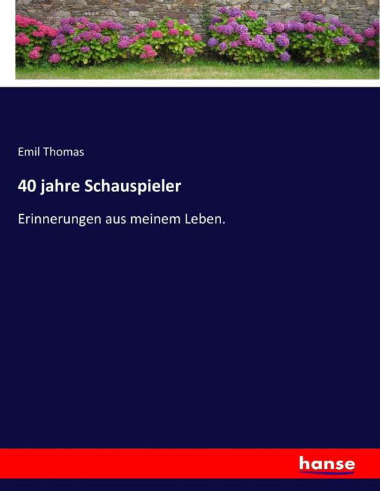 40 jahre Schauspieler - Thomas - Books -  - 9783743636439 - February 4, 2017